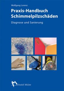 Wolfgang Lorenz - Praxis-Handbuch Schimmelpilzschäden Diagnose und Sanierung