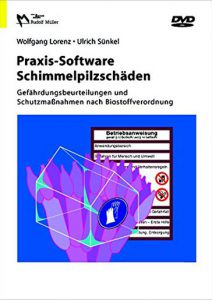 Wolfgang Lorenz - Ulrich Sünkel Praxis-Software Schimmelpilzschäden Gefährdungsbeurteilungen und Schutzmaßnahmen nach Biostoffverordnung